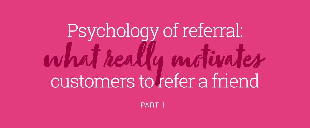What motivates customers to refer a friend