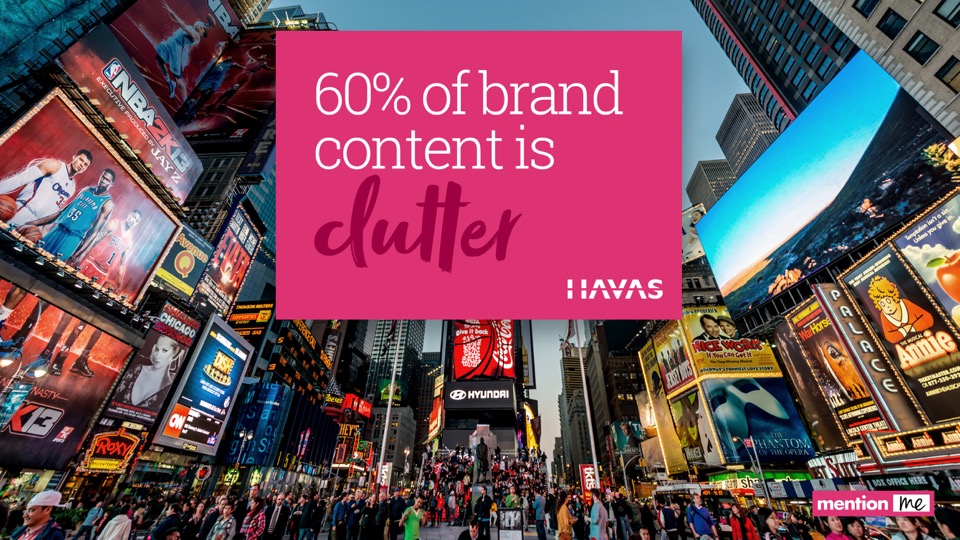 60% of brand content is clutter