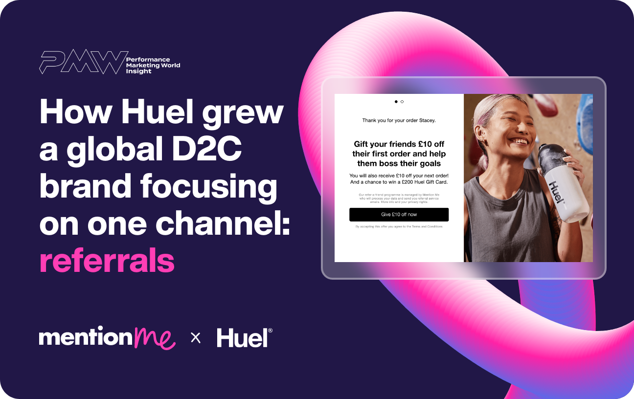 Performance Marketing World: How Huel grew a global D2C brand focusing on one channel: referrals